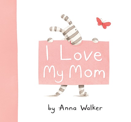 I Love my Mum by Anna Walker