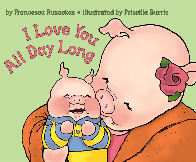 I Love You All Day Long -  Francesca Rusackas