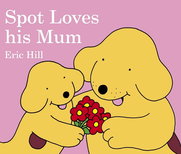 Spot Loves his Mum by Eric Hill