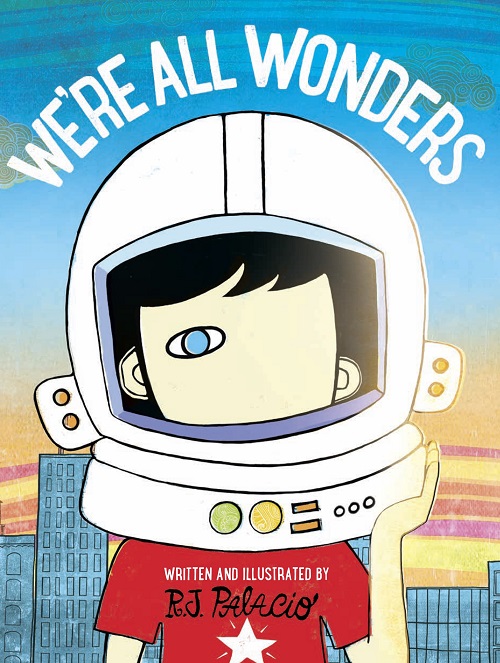 We’re All Wonders - R J Palacio