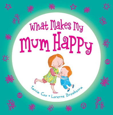 What Makes my Mum Happy by Tania Cox